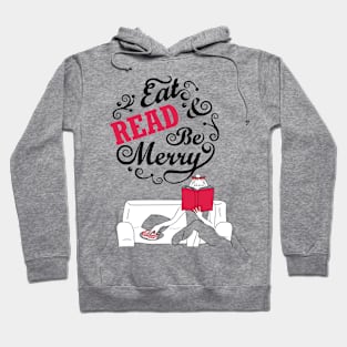 Eat Read & Be merry - reading reader bookworm library book Hoodie